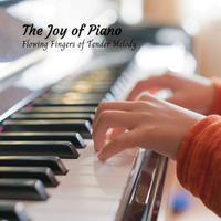 The Joy of Piano: Flowing Fingers of Tender Melody