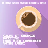 Calme et énergie positive pour bien commencer votre lundi