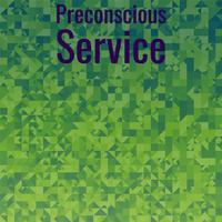 Preconscious Service