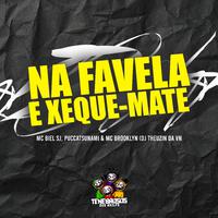 Na Favela e Xeque-Mate