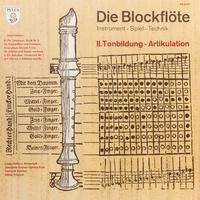 Die Blockflöte: Instrument, Spiel, Technik - Tonbildung und Artikulation