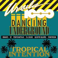 Dancing Underground/Tropical Intention EP