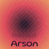 Prettiest Arson