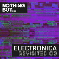 Nothing But... Electronica Revisited, Vol. 08