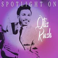 Spotlight on Otis Rush