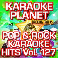 Pop & Rock Karaoke Hits, Vol. 127