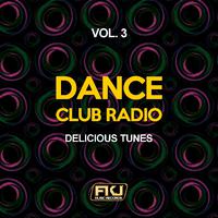 Dance Club Radio, Vol. 3 (Delicious Tunes)