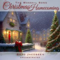 Christmas Homecoming (The Wassail Song) - Orchestrated