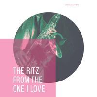 The Ritz From The One I Love