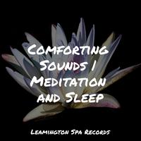 Comforting Sounds | Meditation and Sleep
