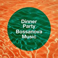 Dinner Party Bossanova Music