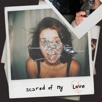 Scared of My Love