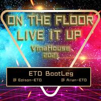 ON THE FLOOR+LIVE IT UP-越南鼓VinaHouse （ETD Bootleg）