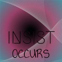 Insist Occurs