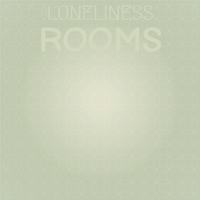 Loneliness Rooms