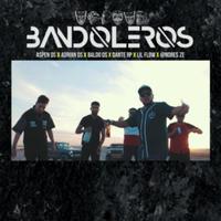 Bandoleros (feat. Adrian Ds, Baldo Ds, Dante Rp, Lil Flow & Andres Ze)