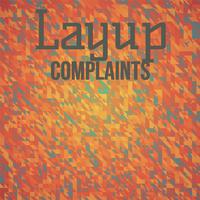 Layup Complaints