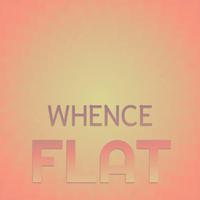 Whence Flat