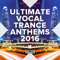 Ultimate Vocal Trance Anthems 2016