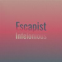 Escapist Infelonious