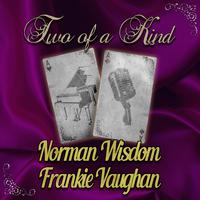 Two of a Kind: Norman Wisdom & Frankie Vaughan