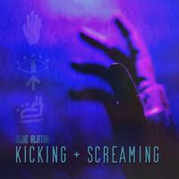 Kicking & Screaming