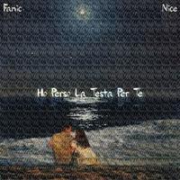 Fanic - Ho Perso La Testa Per Te (feat. Nice)