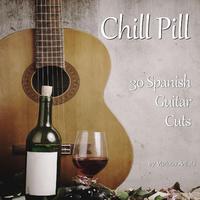 Chill Pill: 30 Spanish Guitar Cuts