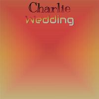 Charlie Wedding