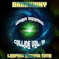 When Sounds Collide Vol. III Looping Around Time