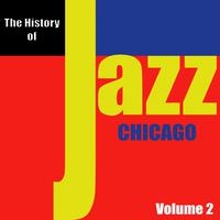 The History of Jazz - Chicago, Vol. 2