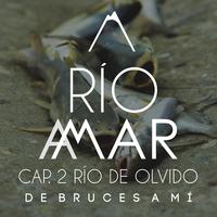 Río a Mar (Cap. 2 - Río de Olvido)