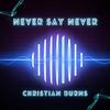 Christian Burns - Never Say Never