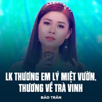 LK Thương Em Lý Miệt Vườn, Thương Về Trà Vinh