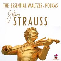 Johann Strauss (The Essential Waltzes & Polkas)