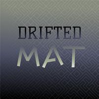 Drifted Mat