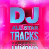 DJ All Star Tracks (Hottest Club Dance up All Night)