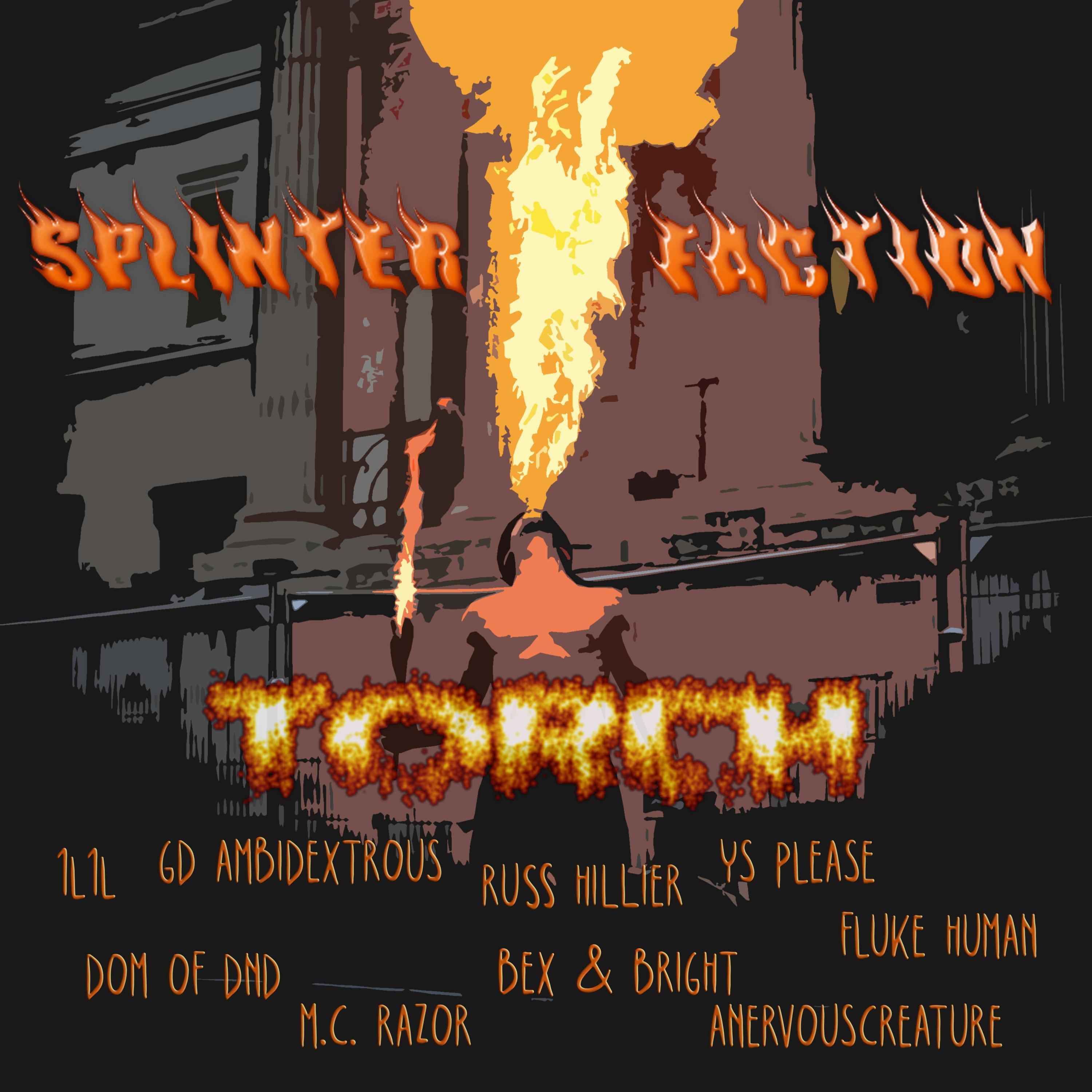 Torch (feat. 1l1l, GD Ambidextrous, Russ Hillier, YS Please, Fluke Human, D.O.M of Dnd, M.C. Razor, Bex & Bright & aNervousCreature)_Splinter Faction_Torch (feat. 1l1l, GD Ambidextrous, Russ Hillier, YS Please, Fluke Human, D.O.M of Dnd, M.C. Razor, Bex & Bright & aNervousCreature) | 在线播放_Torch (feat. 1l1l, GD Ambidextrous, Russ Hillier, YS Please, Fluke Human, D.O.M of Dnd, M.C. Razor, Bex & Bright & aNervousCreature)歌词_Torch (feat. 1l1l, GD Ambidextrous, Russ Hillier, YS Please, Fluke Human, D.O.M of Dnd, M.C. Razor, Bex & Bright & aNervousCreature)下载 | 网易云音乐