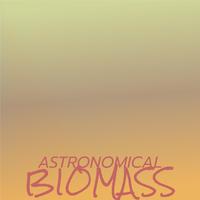 Astronomical Biomass