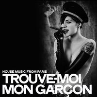 Trouve-moi mon garçon (House Music From Paris)