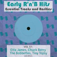 Early R 'N' B Hits, Essential Tracks and Rarities, Vol. 37