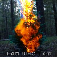 I AM WHO I AM