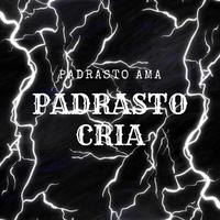 Padrasto Ama , Padrasto Cria