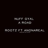 Nuff Gyal A Road (feat. Anonareal)