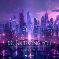 Drunk Texting You