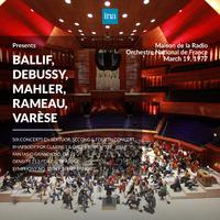 INA Presents: Ballif, Debussy, Mahler, Rameau, Varèse by Orchestre National de France at the Maison de la Radio (Recorded 19th March 1977)