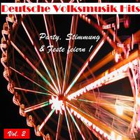 Deutsche Volksmusik Hits - Party, Stimmung & Feste feiern, Vol. 2