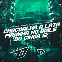 CHACOALHA A LATA PIRANHA NO BAILE DO CINGA 12