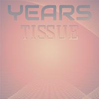 Years Tissue