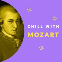 Chill with Mozart (Enjoy the coolest melodies of Wolfgang Amadeus Mozart)